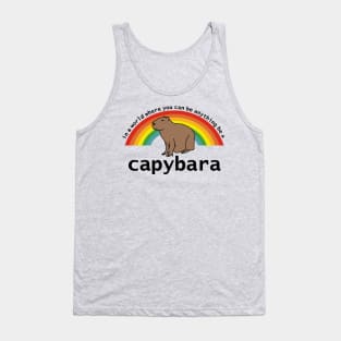 In a World Where You Can Be Anything Be a Capybara Tank Top